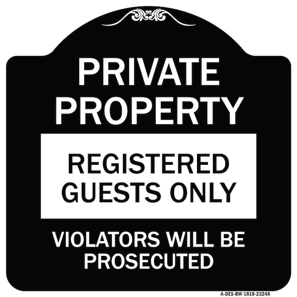 Private Property Registered Guests Violators Will Be Prosecuted Aluminum Sign, 18" H, BW-1818-23248